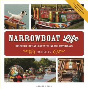 Narrowboat Life: Discover Life Afloat on the Inland Waterways by Jim Batty