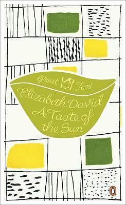 A Taste of the Sun by Elizabeth David