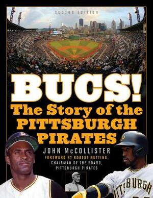 The Bucs!: The Story of the Pittsburgh Pirates by John McCollister