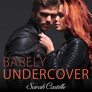 Barely Undercover by Sarah Castille