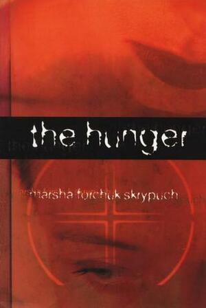 The Hunger by Marsha Forchuk Skrypuch