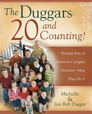 The Duggars: 20 and Counting!: Raising One of America's Largest Families—How They Do It by Michelle Duggar, Jim Bob Duggar