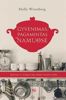 Gyvenimas, pagamintas namuose by Molly Wizenberg, Molly Wizenberg