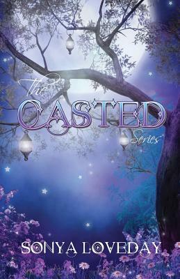The Casted Series: Casted and Spelled - The Complete Series by Sonya L. Loveday