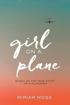 Girl on a Plane by Miriam Moss