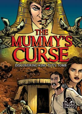 The Mummy's Curse: Discovering King Tut's Tomb by Blake Hoena