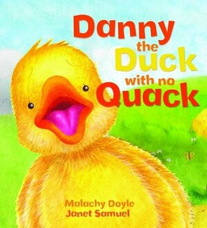 Danny The Duck With No Quack by Malachy Doyle, Janet Samuel