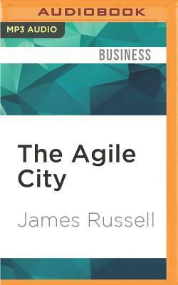 The Agile City: Building Well-Being and Wealth in an Era of Climate Change by James Russell