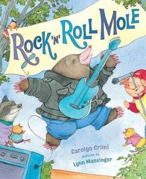 Rock 'n' Roll Mole by Carolyn Crimi, Lynn Munsinger