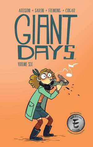 Giant Days Vol. 6 by John Allison, Max Sarin, Liz Fleming, Whitney Cogar