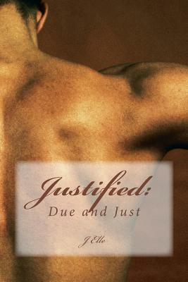 Justified: Due and Just by J. Elle