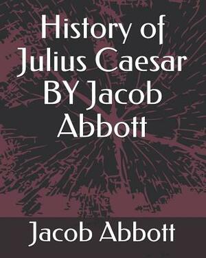 History of Julius Caesar by Jacob Abbott by Jacob Abbott
