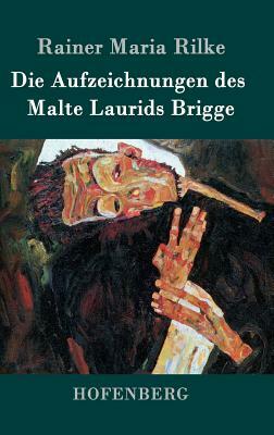 Die Aufzeichnungen des Malte Laurids Brigge by Rainer Maria Rilke