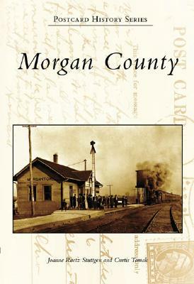 Morgan County by Joanne Raetz Stuttgen, Curtis Tomak