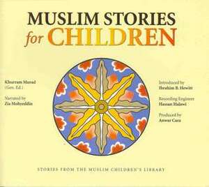 Muslim Stories for Children by Khurram Murad, Yusuf Islam, M.S Kayani, Zia Mohyeddin, Maryam Davies