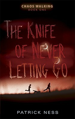 The Knife of Never Letting Go by Patrick Ness