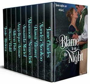 Blame it on the Night by Angelique Armae, Aileen Fish, Shannon Nemechek, Dawn Brower, Diana Bold, Sandra Sookoo, Josie Riviera, Amanda Mariel, Jane Charles