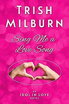 Sing Me a Love Song by Trish Milburn