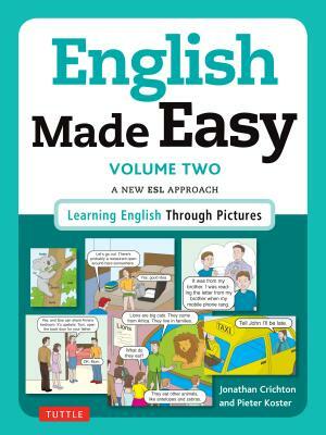 English Made Easy, Volume 2: A New ESL Approach: Learning English Through Pictures by Pieter Koster, Jonathan Crichton