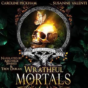 Wrathful Mortals by Susanne Valenti, Caroline Peckham