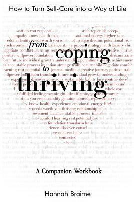 From Coping to Thriving: How to Turn Self-Care Into a Way of Life {A COMPANION WORKBOOK} by Hannah Braime