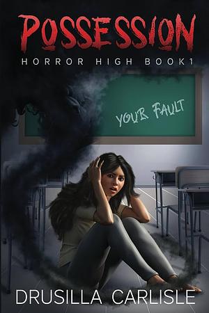 Possession: Horror High Book 1 - Vampires, Werewolves and Witches are the Least of Her Worries by Drusilla Carlisle, Drusilla Carlisle