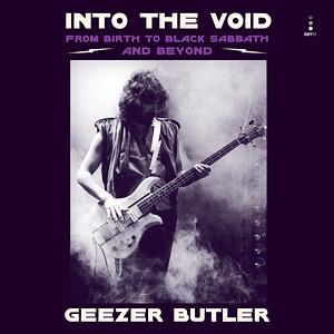 Into the Void: From Birth to Black Sabbath--And Beyond by Geezer Butler