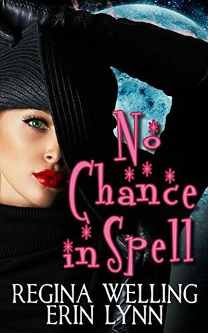 No Chance in Spell by Regina Welling, Erin Lynn