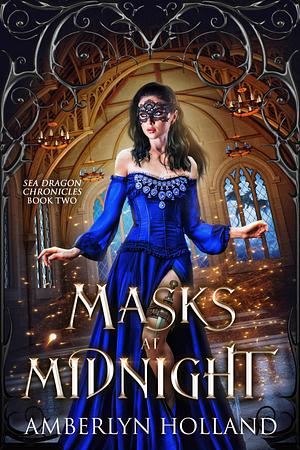 Masks at Midnight by Amberlyn Holland, Amberlyn Holland