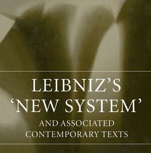 Leibniz's 'new System' and Associated Contemporary Texts by 