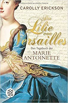 Die Lilie von Versailles by Carolly Erickson