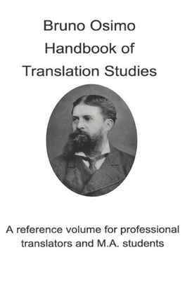 Handbook of Translation Studies: A reference volume for professional translators and M.A. students by Bruno Osimo