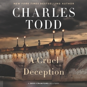 A Cruel Deception: A Bess Crawford Mystery by Charles Todd