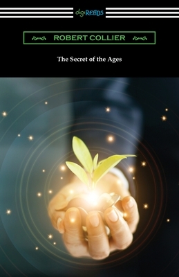 The Secret of the Ages by Robert Collier