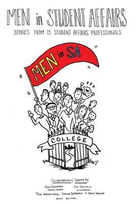 Men in Student Affairs: Stories from 13 Student Affairs Professionals by 