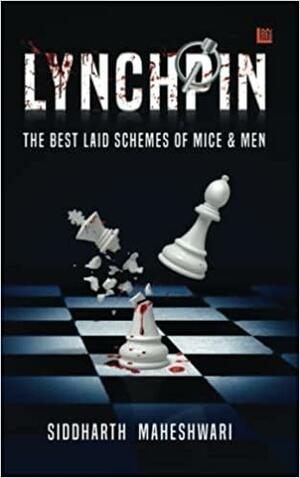 Lynchpin: The Best Laid Schemes of Mice and Men by Siddharth Maheshwari