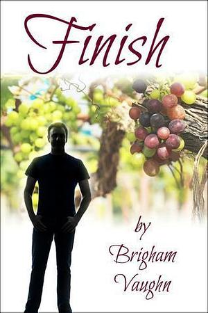 Finish by Brigham Vaughn, Brigham Vaughn