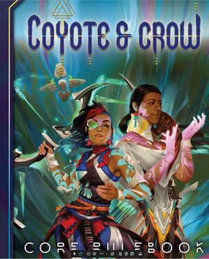 Coyote &amp; Crow: The Role Playing Game by Connor Alexander