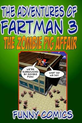 The Adventures Of Fart Man: The Zombie Pig Affair by Funny Comics