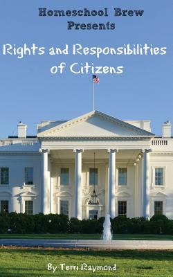 Rights and Responsibilities of Citizens: (First Grade Social Science Lesson, Activities, Discussion Questions and Quizzes) by Homeschool Brew, Terri Raymond