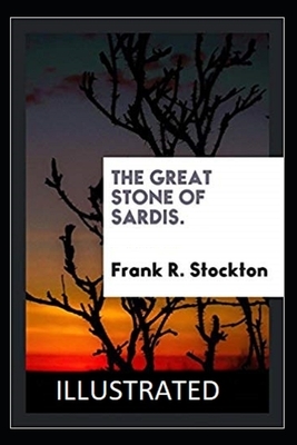 The Great Stone of Sardis Illustrated by Frank R. Stockton