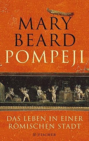 Pompeji. Das Leben in einer römischen Stadt by Ursula Blank-Sangmeister, Mary Beard