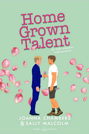 Home Grown Talent – Se son ananas fioriranno by Joanna Chambers, Sally Malcom