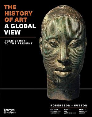 The History of Art: A Global View : Prehistory to the Present by Deborah S. Hutton, Jean Robertson