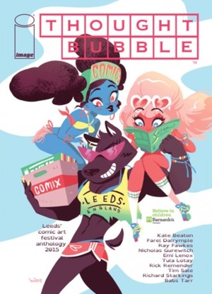 Thought Bubble Anthology 2015 by Thought Bubble Festival, Boo Cook, Rick Remender, Ray Fawkes, Babs Tarr, Tom Eglington, Tula Lotay, Nick Gurewitch, Jeff Lemire, Emi Lenox, Clark Burscough, Farel Dalrymple