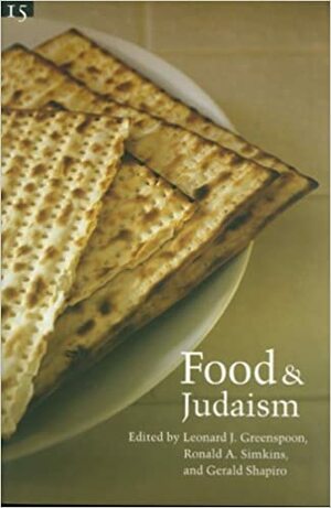 Food and Judaism: Studies in Jewish Civilization, Volume 15 by Gerald Shapiro, Studies in Jewish Civilization, Leonard Greenspoon, Ronald A. Simkins