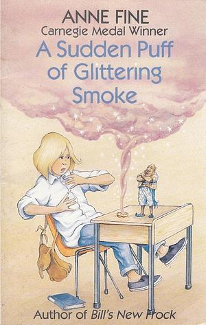 A Sudden Puff of Glittering Smoke by Anne Fine