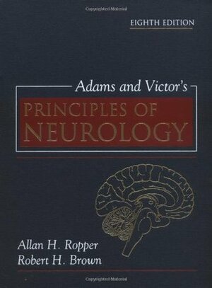 Adams and Victor's Principles of Neurology by Robert H. Brown Jr., Allan H. Ropper