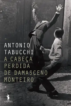 A Cabeça Perdida de Damasceno Monteiro by Antonio Tabucchi