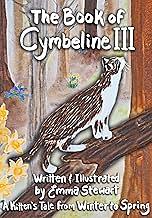 The Book of Cymbeline A Kitten's Tale from Winter to Spring by Emma Stewart